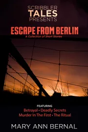 Cover of Scribbler Tales Presents: Escape from Berlin by Mary Ann Bernal
